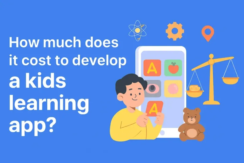 How much does it cost to develop a kids learning app 1 How much does it cost to develop a kids learning app