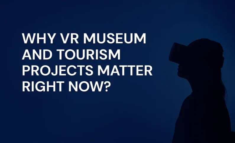 Why VR museum and tourism projects matter right now 1 VR museum and tourism projects