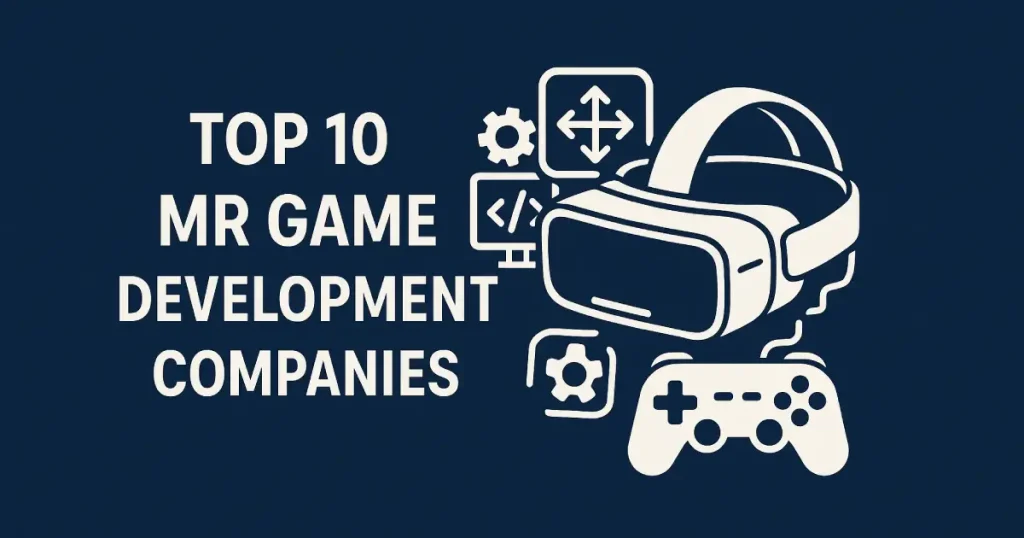 Top 10 Mixed Reality Game Companies Leading the XR Revolution 1 Mixed Reality Game Companies